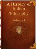 A History of Indian Philosophy Volume I, Surendranath Dasgupta