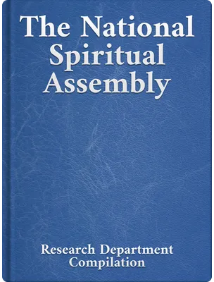 The National Spiritual Assembly, Bahá’u’lláh, ‘Abdu’l-Bahá, Shoghi Effendi