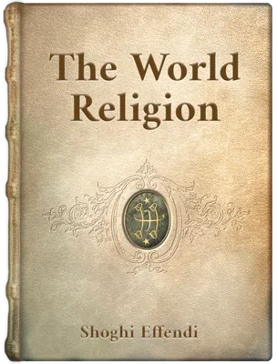 The World Religion : Letter of June 1933 to the High Commissioner of Palestine, Shoghi Effendi