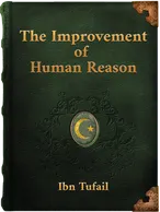 The Improvement of Human Reason, Ibn Tufayl