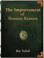 The Improvement of Human Reason, Ibn Tufail