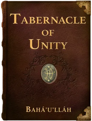 Tabernacle of Unity, Bahá’u’lláh