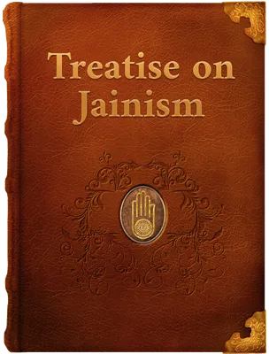 A Treatise On Jainism, Shri Jayatilal S. Sanghvi