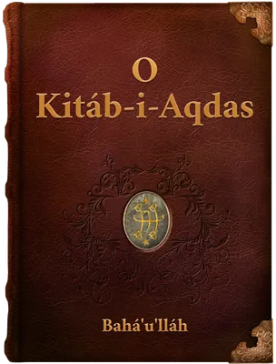 O Kitáb-i-Aqdas, Bahá’u’LLáh