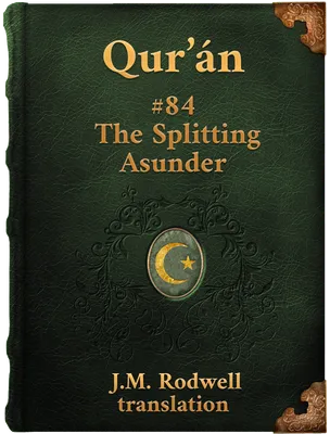 Sura LXXXIV. The Splitting Asunder, Muhammad