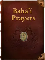 Bahá’í Prayers, Bahá’u’lláh, the Báb, ‘Abdu’l-Bahá