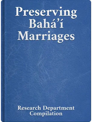 Preserving Bahá’í Marriages, Bahá’u’lláh, ‘Abdu’l-Bahá, Shoghi Effendi