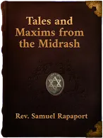 Tales and Maxims from the Midrash, Rev. Samuel Rapaport