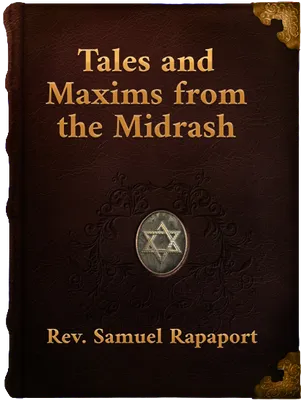 Tales and Maxims from the Midrash, Rev. Samuel Rapaport
