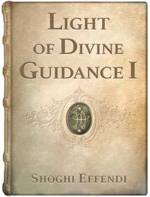 The Light of Divine Guidance (Volume I), Shoghi Effendi