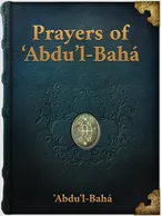 Prayers of ‘Abdu’l-Bahá, Abdu’l-Bahá