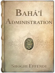 Bahá’í Administration, Shoghi Effendi