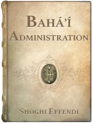 Bahá’í Administration, Shoghi Effendi