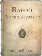 Bahá’í Administration, Shoghi Effendi