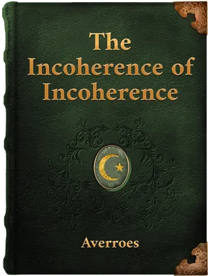 Tahafut Al-Tahafut (The Incoherence of the Incoherence), Ibn Rushd
