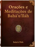 Orações e Meditações de Bahá’u’lláh, Bahá’u’lláh