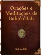 Orações e Meditações de Bahá’u’lláh Bahá’u’lláh