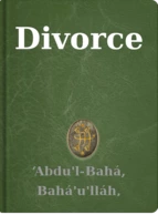 Divorce ‘Abdu'l-Bahá, Bahá'u'lláh, Shoghi Effendi