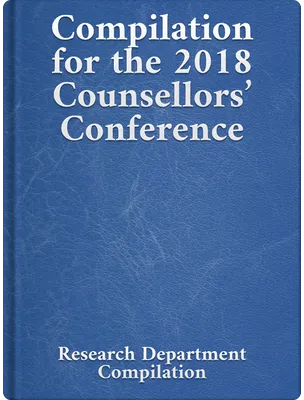 Compilation for the 2018 Counsellors’ Conference, Bahá’u’lláh, ‘Abdu’l-Bahá, Shoghi Effendi