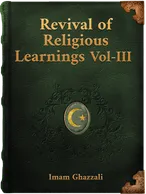 Revival of Religious Learnings Vol-III, IMAM GHAZZALI