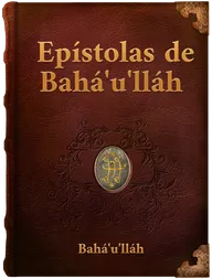 EPÍSTOLAS DE BAHÁ´U´LLÁH , Bahá´u´lláh