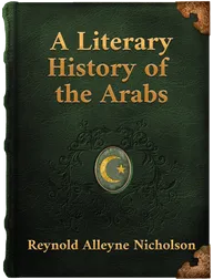 A Literary History of the Arabs, Reynold Alleyne Nicholson