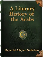 A Literary History of the Arabs, Reynold Alleyne Nicholson