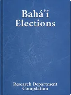 Bahá’í Elections, Bahá’u’lláh, ‘Abdu’l-Bahá, Shoghi Effendi