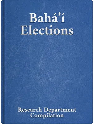 Bahá’í Elections, Bahá’u’lláh, ‘Abdu’l-Bahá, Shoghi Effendi