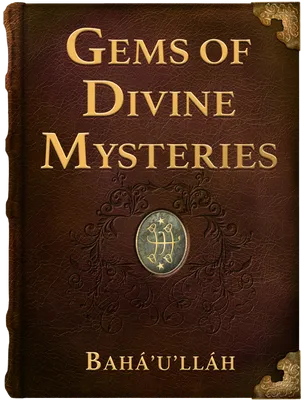 Gems of Divine Mysteries, Bahá’u’lláh