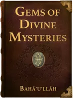 Gems of Divine Mysteries, Bahá’u’lláh