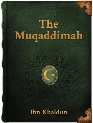 The Muqaddimah, Abd Ar Rahman bin Muhammed ibn Khaldun