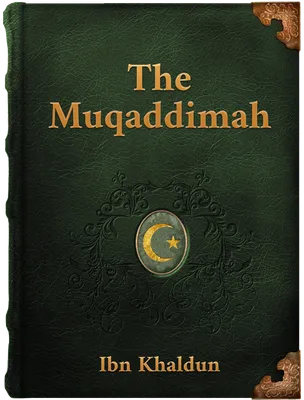 The Muqaddimah, Ibn Khaldun