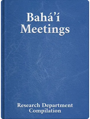 Bahá’í Meetings, Bahá’u’lláh, ‘Abdu’l-Bahá, Shoghi Effendi