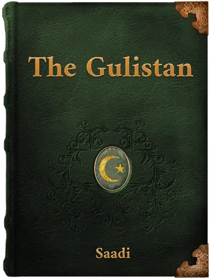 The Gulistan of Sa’di, Sa'adi Shirazi
