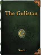 The Gulistan of Sa’di, Sa'adi Shirazi