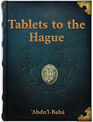 Tablets to the Hague, ‘Abdu’l-Bahá