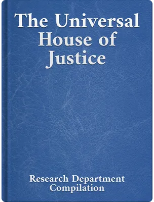 The Universal House of Justice, Bahá’u’lláh, ‘Abdu’l-Bahá, Shoghi Effendi
