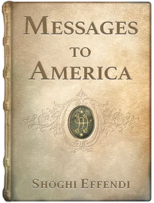 Messages to America, Shoghi Effendi