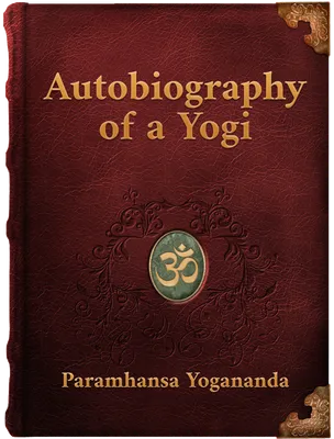 Autobiography of a Yogi, Paramhansa Yogananda