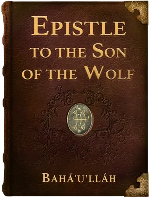 Epistle to the Son of the Wolf, Bahá’u’lláh