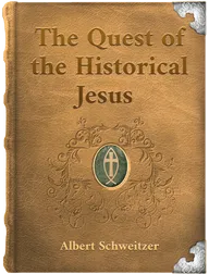 The Quest of the Historical Jesus, Albert Schweitzer