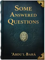 Some Answered Questions , ‘Abdu’l-Bahá