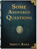 Some Answered Questions, ‘Abdu’l-Bahá