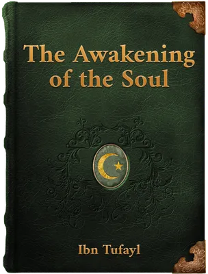 The Awakening of the Soul, Ibn Tufayl