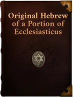 Original Hebrew of a Portion of Ecclesiasticus, Arthur Ernest Cowley, Adolf Neubauer