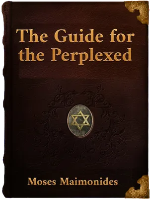 The Guide for The Perplexed, Moses Maimonides