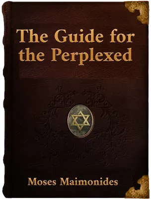 The Guide for The Perplexed, Moses Maimonides