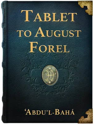Tablet to August Forel, ‘Abdu’l-Bahá