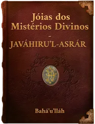 Jóias dos Mistérios Divinos - JAVÁHIRU’L-ASRÁR, Bahá’u’lláh